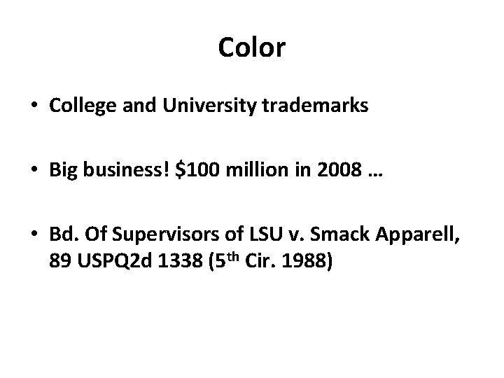 Color • College and University trademarks • Big business! $100 million in 2008 …