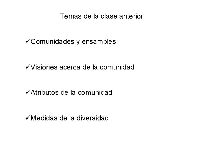 Temas de la clase anterior üComunidades y ensambles üVisiones acerca de la comunidad üAtributos