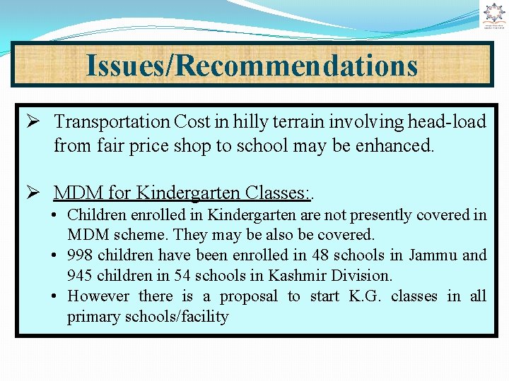 Issues/Recommendations Ø Transportation Cost in hilly terrain involving head-load from fair price shop to