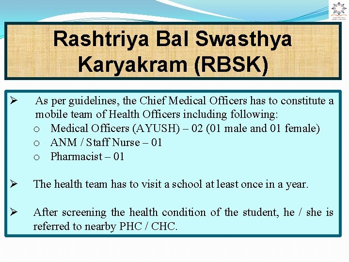 Rashtriya Bal Swasthya Karyakram (RBSK) Ø As per guidelines, the Chief Medical Officers has