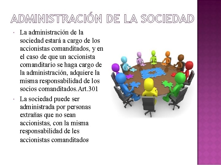 ADMINISTRACIÓN DE LA SOCIEDAD La administración de la sociedad estará a cargo de los