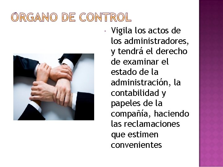  Vigila los actos de los administradores, y tendrá el derecho de examinar el