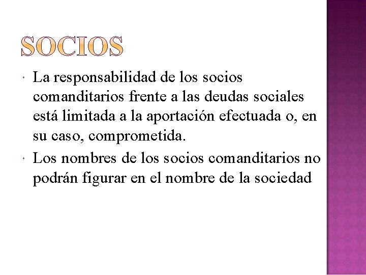  La responsabilidad de los socios comanditarios frente a las deudas sociales está limitada