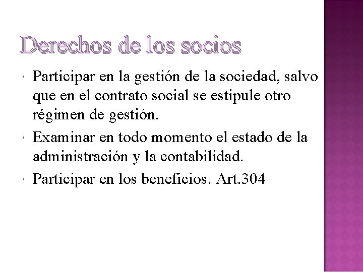 Derechos de los socios Participar en la gestión de la sociedad, salvo que en