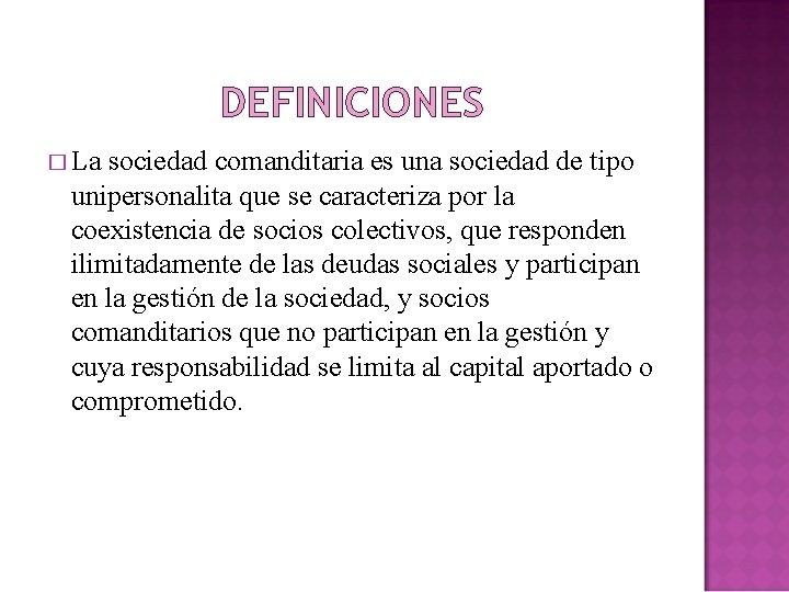 DEFINICIONES � La sociedad comanditaria es una sociedad de tipo unipersonalita que se caracteriza