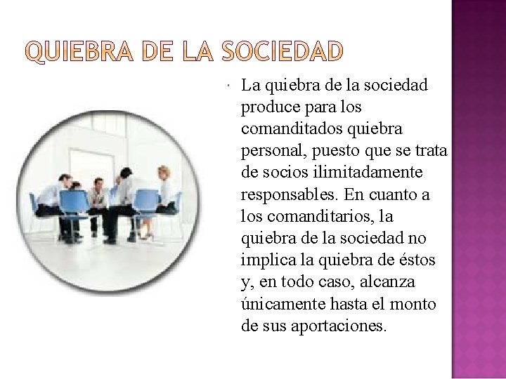  La quiebra de la sociedad produce para los comanditados quiebra personal, puesto que