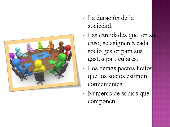  La duración de la sociedad. Las cantidades que, en su caso, se asignen