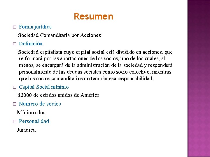 Resumen � Forma jurídica Sociedad Comanditaria por Acciones � Definición Sociedad capitalista cuyo capital