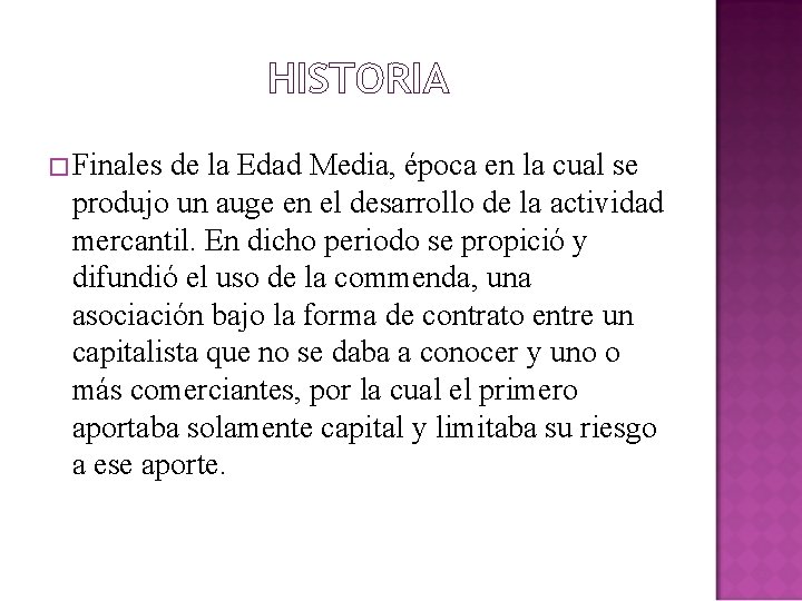 HISTORIA �Finales de la Edad Media, época en la cual se produjo un auge