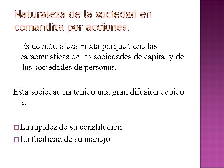 Es de naturaleza mixta porque tiene las características de las sociedades de capital y