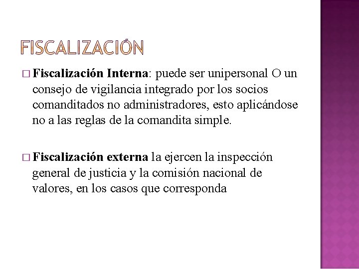 � Fiscalización Interna: puede ser unipersonal O un consejo de vigilancia integrado por los