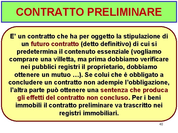 CONTRATTO PRELIMINARE E’ un contratto che ha per oggetto la stipulazione di un futuro