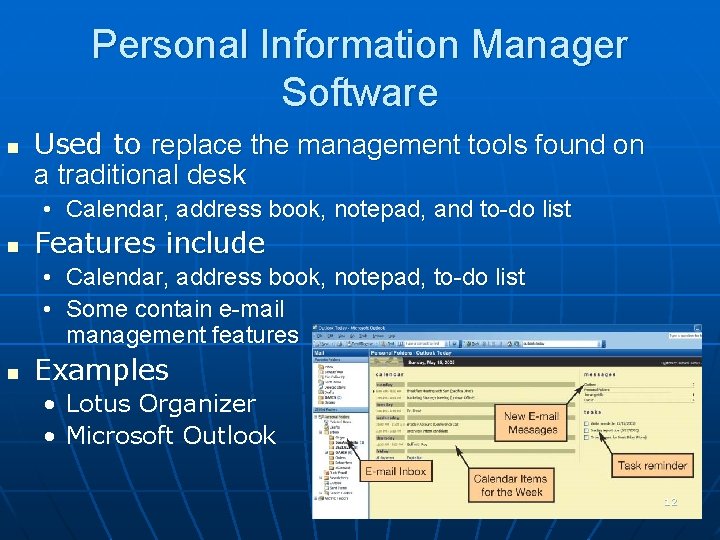 Personal Information Manager Software n Used to replace the management tools found on a Personal Information Manager Software n Used to replace the management tools found on a