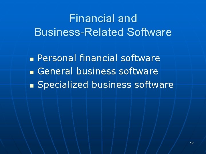 Financial and Business-Related Software n n n Personal financial software General business software Specialized Financial and Business-Related Software n n n Personal financial software General business software Specialized