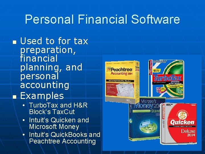 Personal Financial Software n n Used to for tax preparation, financial planning, and personal Personal Financial Software n n Used to for tax preparation, financial planning, and personal