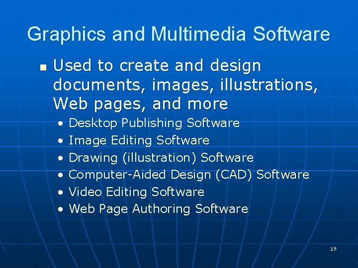Graphics and Multimedia Software n Used to create and design documents, images, illustrations, Web Graphics and Multimedia Software n Used to create and design documents, images, illustrations, Web