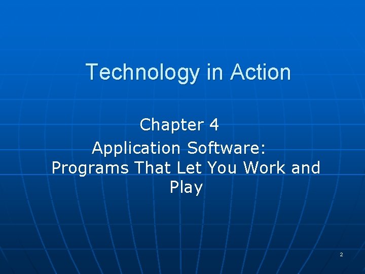 Technology in Action Chapter 4 Application Software: Programs That Let You Work and Play Technology in Action Chapter 4 Application Software: Programs That Let You Work and Play