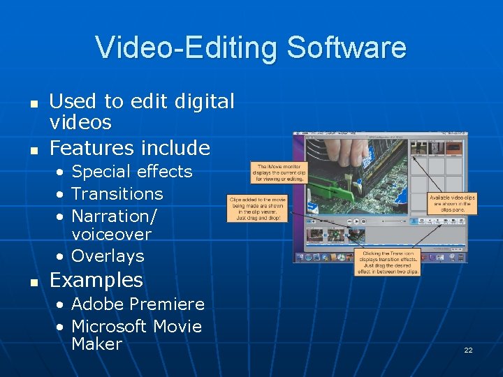 Video-Editing Software n n Used to edit digital videos Features include • Special effects Video-Editing Software n n Used to edit digital videos Features include • Special effects