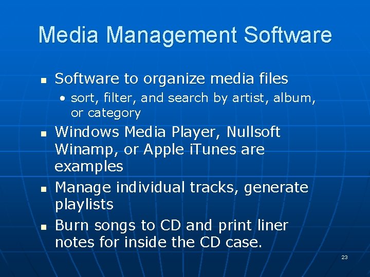 Media Management Software n Software to organize media files • sort, filter, and search Media Management Software n Software to organize media files • sort, filter, and search