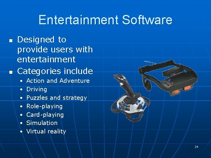 Entertainment Software n n Designed to provide users with entertainment Categories include • • Entertainment Software n n Designed to provide users with entertainment Categories include • •