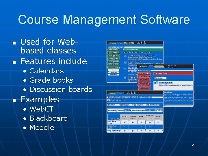 Course Management Software n n Used for Webbased classes Features include • Calendars • Course Management Software n n Used for Webbased classes Features include • Calendars •