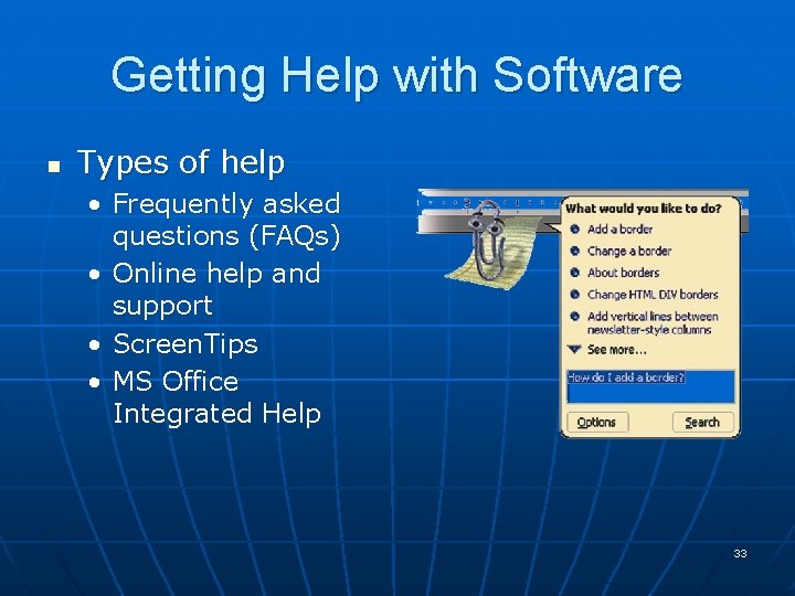 Getting Help with Software n Types of help • Frequently asked questions (FAQs) • Getting Help with Software n Types of help • Frequently asked questions (FAQs) •