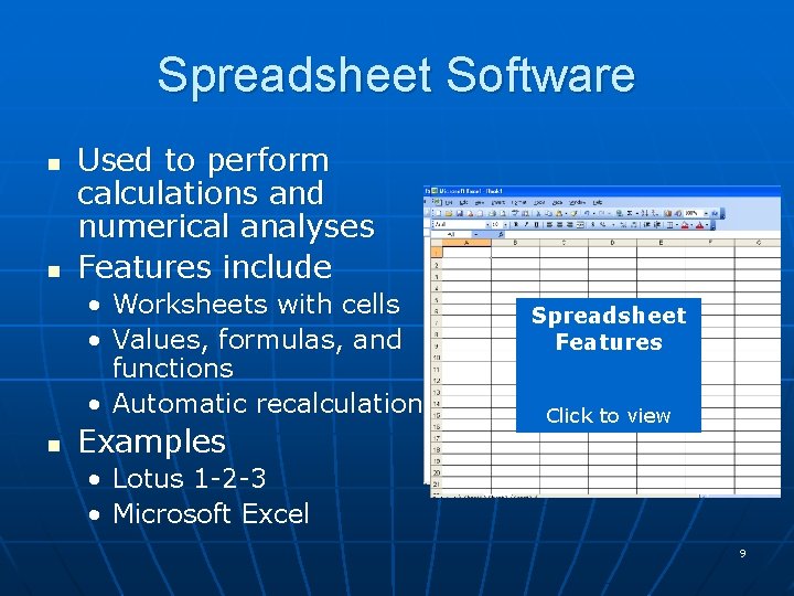 Spreadsheet Software n n Used to perform calculations and numerical analyses Features include • Spreadsheet Software n n Used to perform calculations and numerical analyses Features include •