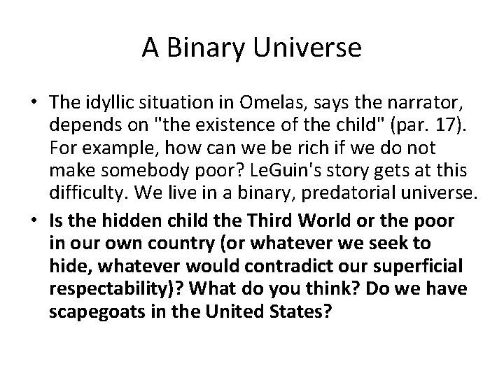 A Binary Universe • The idyllic situation in Omelas, says the narrator, depends on