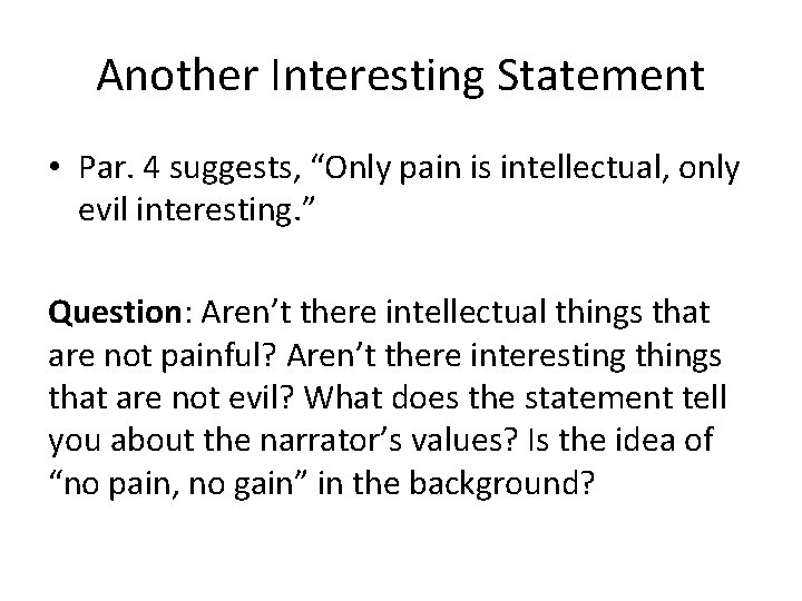 Another Interesting Statement • Par. 4 suggests, “Only pain is intellectual, only evil interesting.