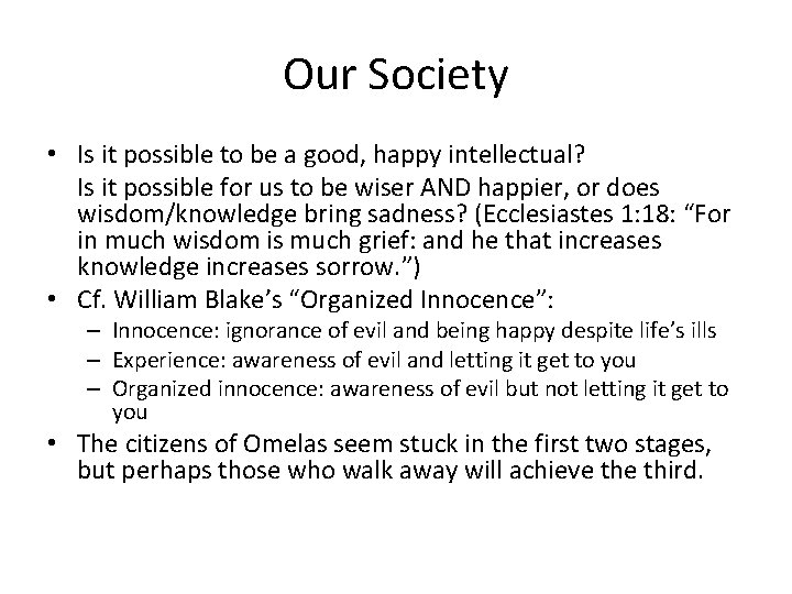 Our Society • Is it possible to be a good, happy intellectual? Is it