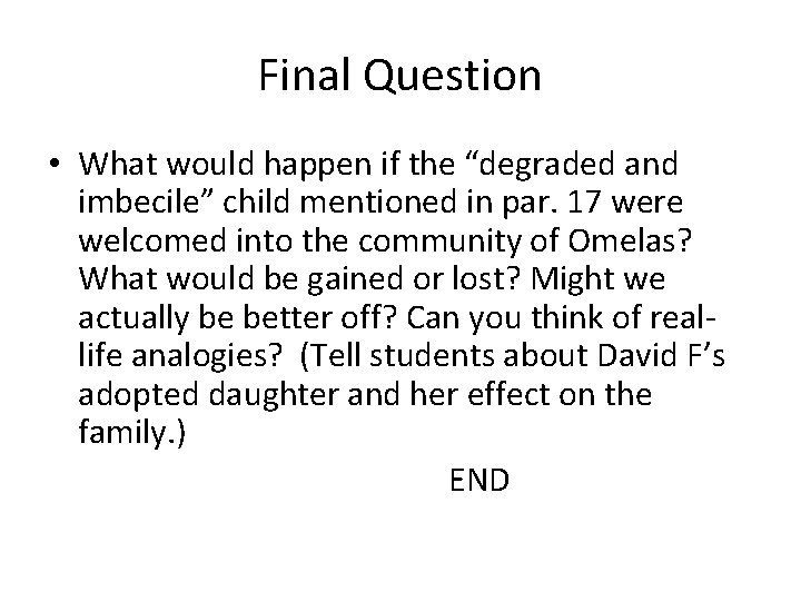 Final Question • What would happen if the “degraded and imbecile” child mentioned in