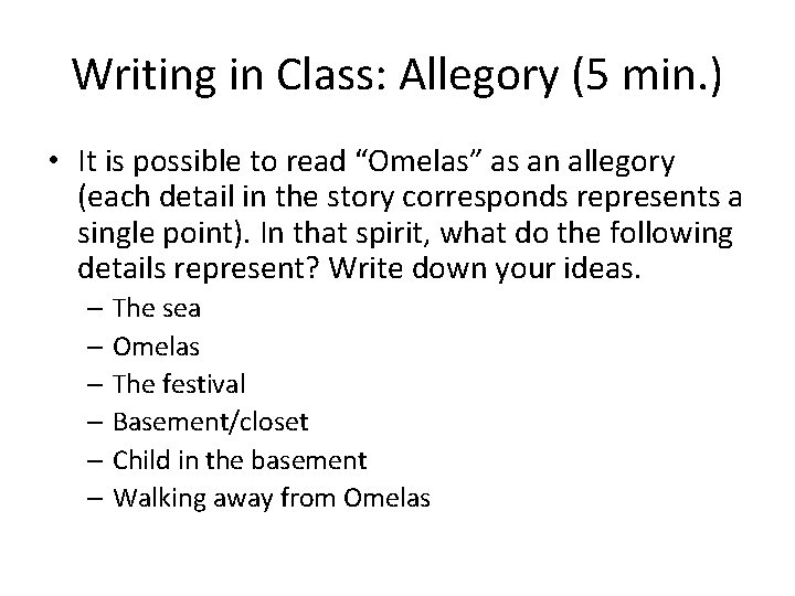 Writing in Class: Allegory (5 min. ) • It is possible to read “Omelas”