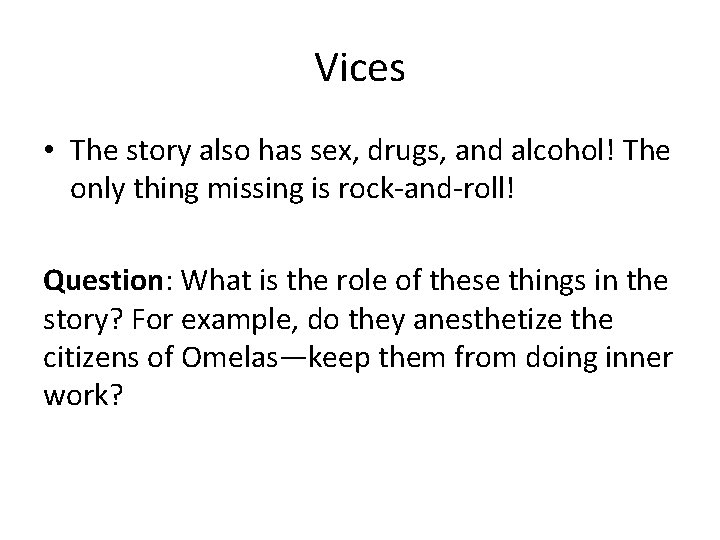 Vices • The story also has sex, drugs, and alcohol! The only thing missing