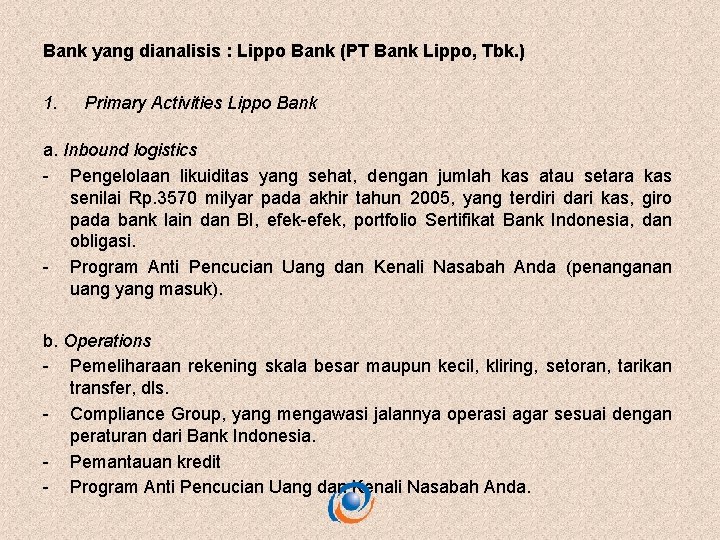 Bank yang dianalisis : Lippo Bank (PT Bank Lippo, Tbk. ) 1. Primary Activities