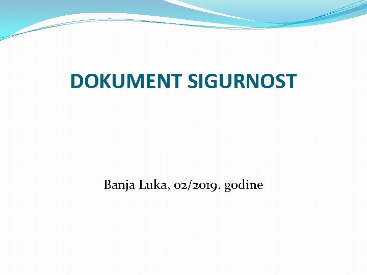 DOKUMENT SIGURNOST Banja Luka, 02/2019. godine 