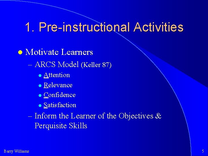 Developing an Instructional Strategy Dick Carey 8 Barry