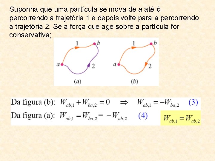 Suponha que uma partícula se mova de a até b percorrendo a trajetória 1