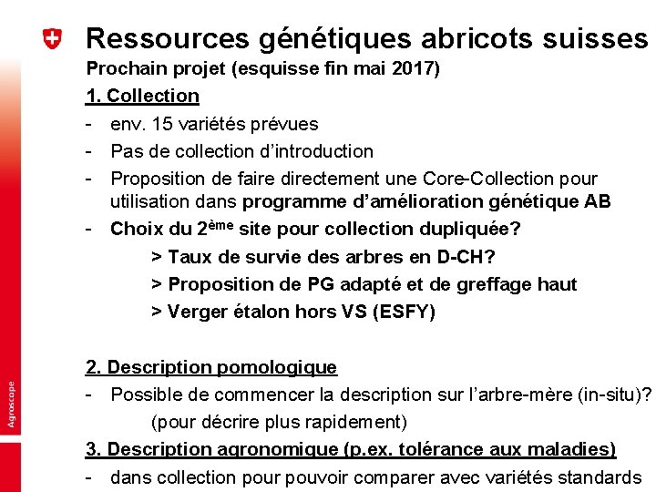 Ressources génétiques abricots suisses Prochain projet (esquisse fin mai 2017) 1. Collection - env.