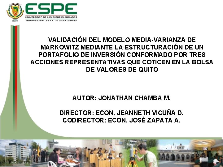 VALIDACIÓN DEL MODELO MEDIA-VARIANZA DE MARKOWITZ MEDIANTE LA ESTRUCTURACIÓN DE UN PORTAFOLIO DE INVERSIÓN VALIDACIÓN DEL MODELO MEDIA-VARIANZA DE MARKOWITZ MEDIANTE LA ESTRUCTURACIÓN DE UN PORTAFOLIO DE INVERSIÓN