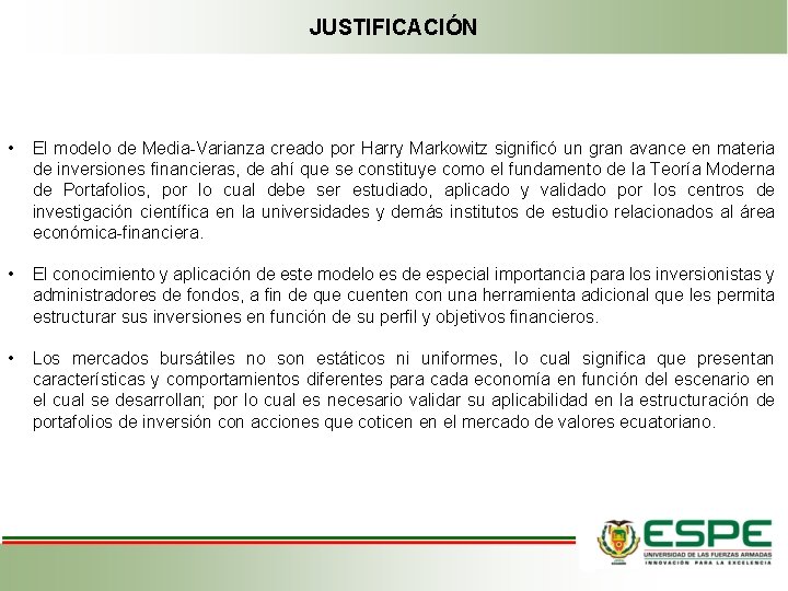 JUSTIFICACIÓN • El modelo de Media-Varianza creado por Harry Markowitz significó un gran avance JUSTIFICACIÓN • El modelo de Media-Varianza creado por Harry Markowitz significó un gran avance