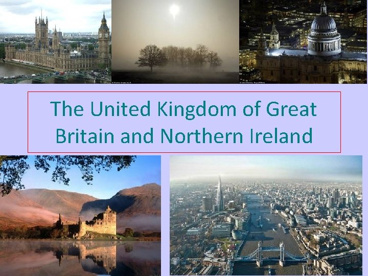 The United Kingdom of Great Britain and Northern Ireland 