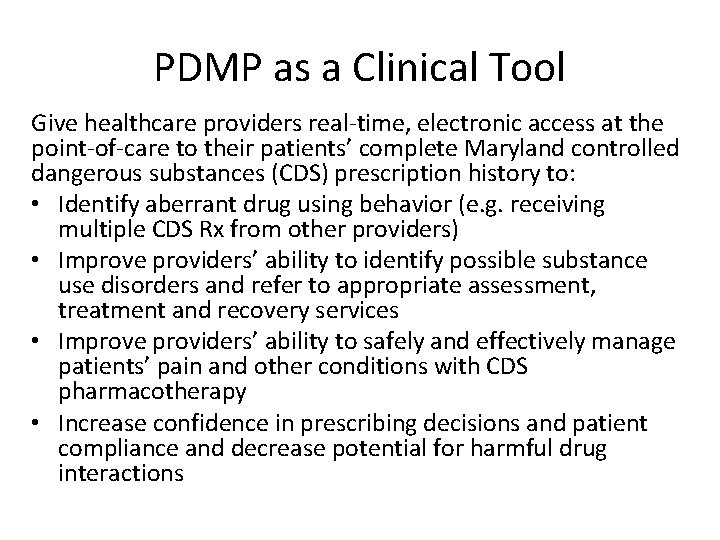 PDMP as a Clinical Tool Give healthcare providers real-time, electronic access at the point-of-care