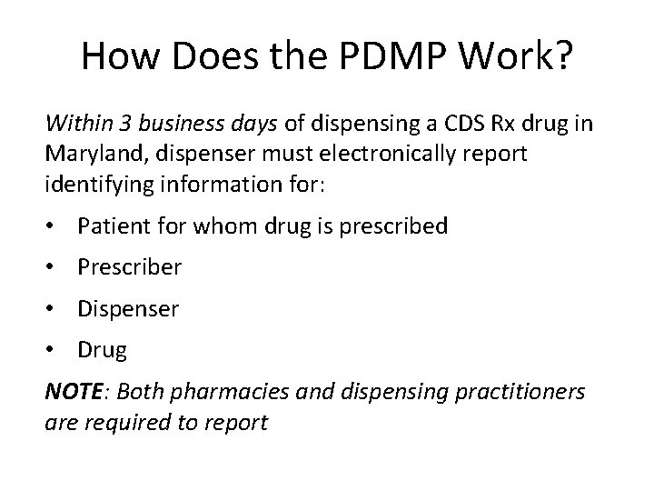 How Does the PDMP Work? Within 3 business days of dispensing a CDS Rx