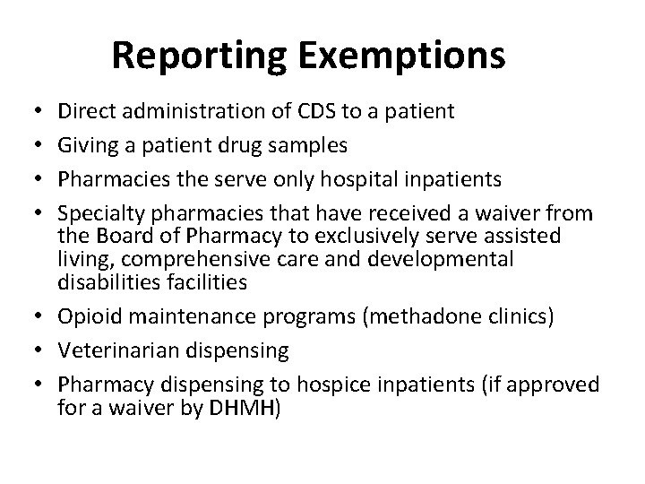 Reporting Exemptions Direct administration of CDS to a patient Giving a patient drug samples