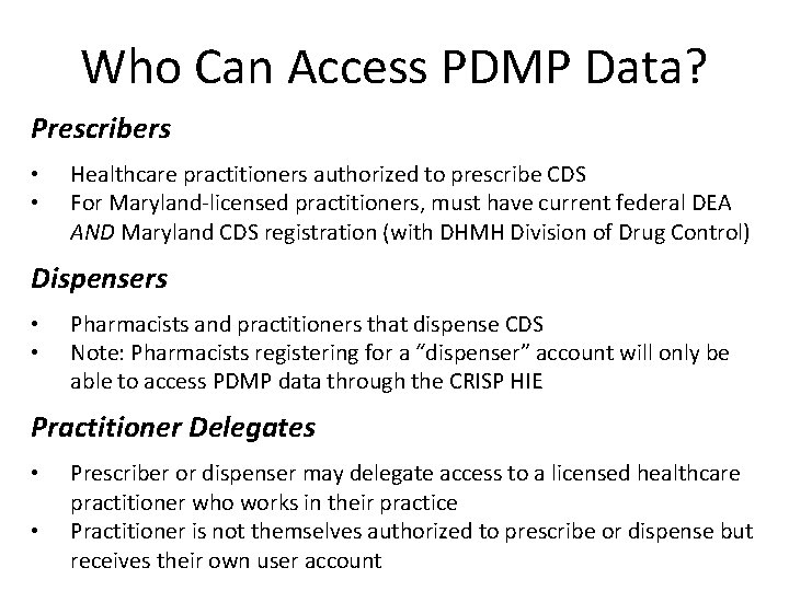 Who Can Access PDMP Data? Prescribers • • Healthcare practitioners authorized to prescribe CDS