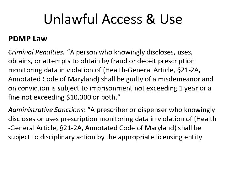 Unlawful Access & Use PDMP Law Criminal Penalties: “A person who knowingly discloses, uses,