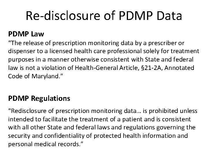 Re-disclosure of PDMP Data PDMP Law “The release of prescription monitoring data by a