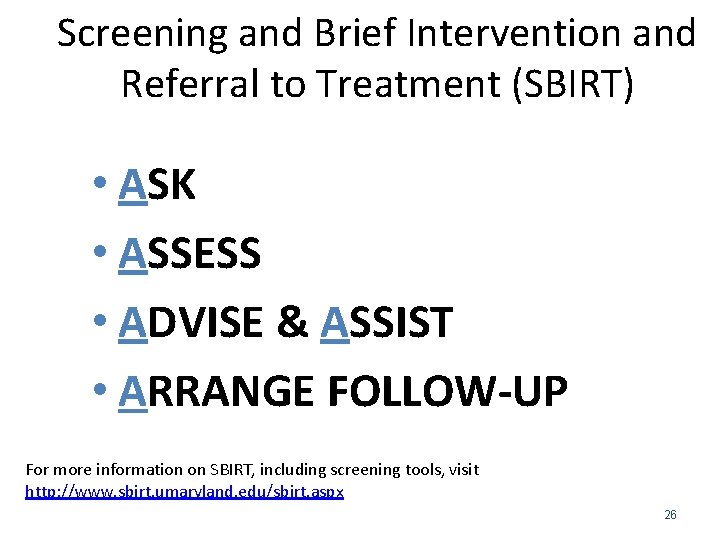 Screening and Brief Intervention and Referral to Treatment (SBIRT) • ASK • ASSESS •