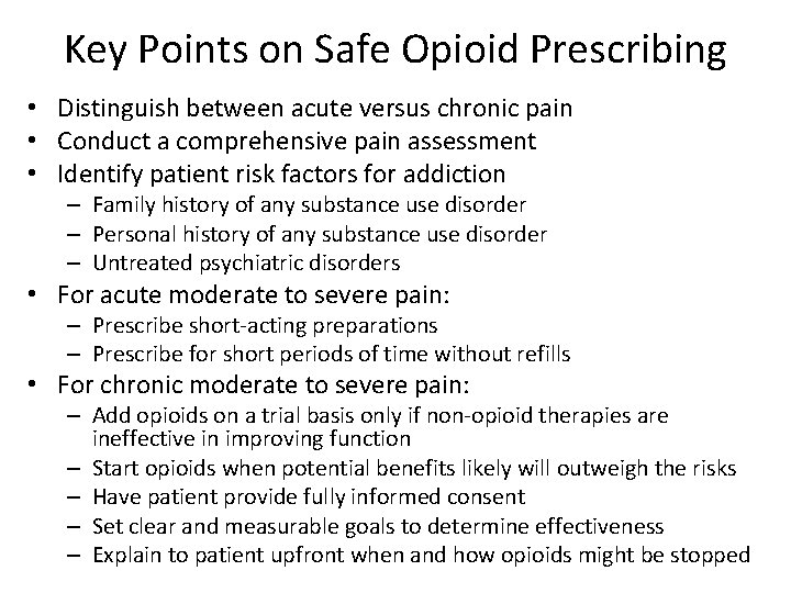 Key Points on Safe Opioid Prescribing • Distinguish between acute versus chronic pain •