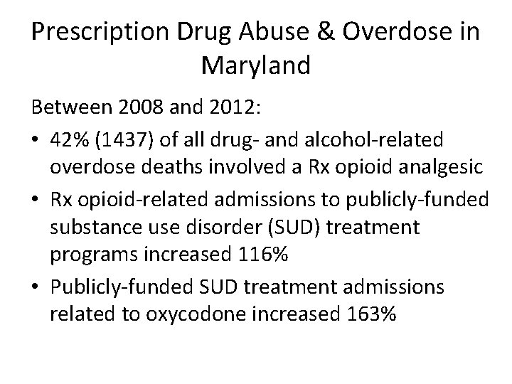 Prescription Drug Abuse & Overdose in Maryland Between 2008 and 2012: • 42% (1437)